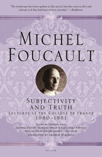 Subjectivity and Truth: Lectures at the Collège de France, 1980-1981 (Michel Foucault Lectures at the Collège de France #12) book cover by Michel Foucault