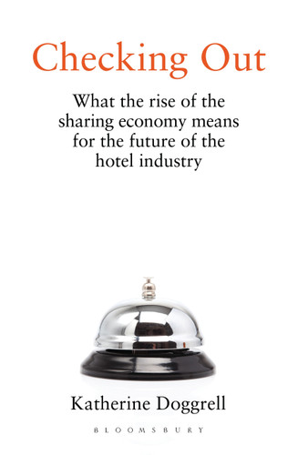 Checking Out: What the Rise of the Sharing Economy Means for the Future of the Hotel Industry book cover by Katherine Doggrell