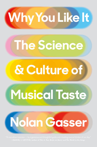 Why You Like It: The Science and Culture of Musical Taste book cover by Nolan Gasser