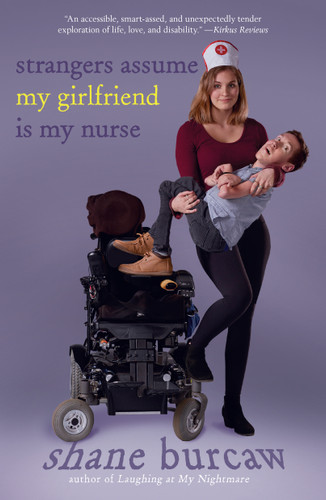 Strangers Assume My Girlfriend Is My Nurse book cover by Shane Burcaw