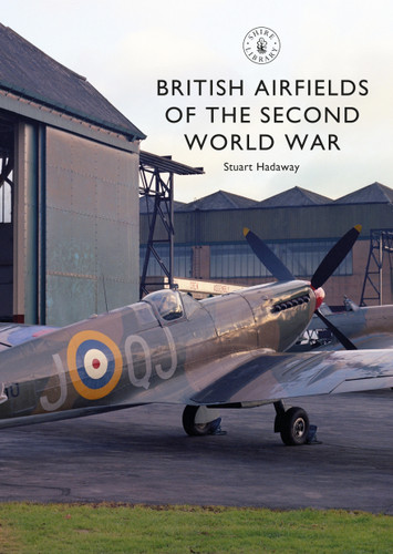 British Airfields of the Second World War (Shire Library #872) book cover by Stuart Hadaway