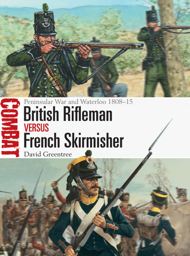 British Rifleman vs French Skirmisher: Peninsular War and Waterloo 1808–15 (Combat #46) book cover by David Greentree