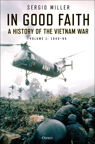 In Good Faith: A history of the Vietnam War Volume 1: 1945–65 book cover by Sergio Miller