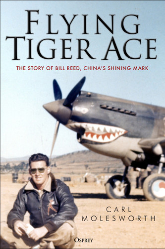 Flying Tiger Ace: The story of Bill Reed, China’s Shining Mark book cover by Carl Molesworth