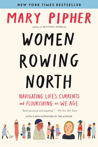 Women Rowing North: Navigating Life’s Currents and Flourishing As We Age book cover by Mary Pipher