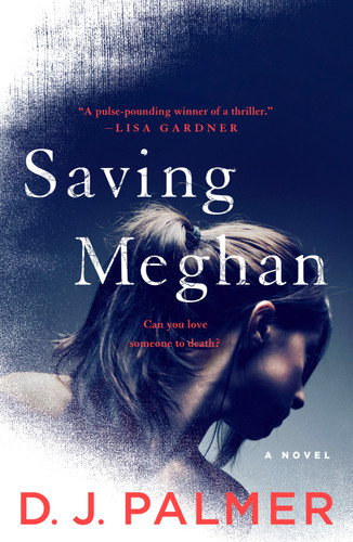 Saving Meghan: A Novel book cover by D.J. Palmer