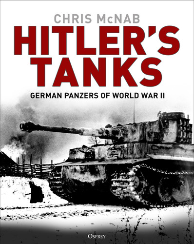 Hitler's Tanks: German Panzers of World War II book cover by Chris McNab