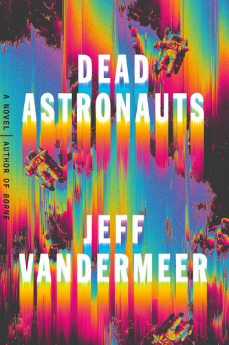 Dead Astronauts: A Novel book cover by Jeff VanderMeer