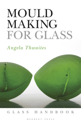 Mould Making for Glass (Glass Handbooks) book cover by Angela Thwaites