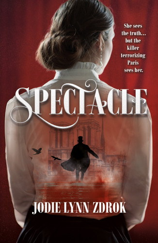 Spectacle: A Historical Thriller in 19th Century Paris (Spectacle #1) book cover by Jodie Lynn Zdrok