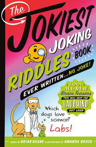 The Jokiest Joking Riddles Book Ever Written . . . No Joke!: 1,001 All-New Brain Teasers That Will Keep You Laughing Out Loud (Jokiest Joking Joke Books #4) book cover by Brian Boone