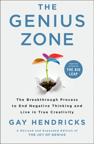 The Genius Zone: The Breakthrough Process to End Negative Thinking and Live in True Creativity book cover by Gay Hendricks, Ph.D.