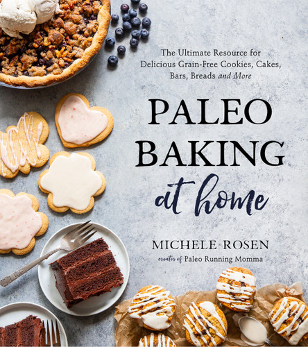 Paleo Baking at Home: The Ultimate Resource for Delicious Grain-Free Cookies, Cakes, Bars, Breads and More book cover by Michele Rosen