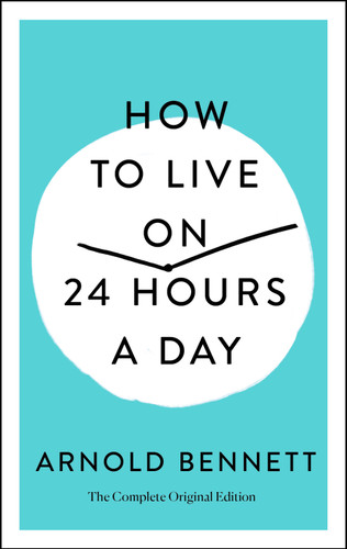 How to Live on 24 Hours a Day: The Complete Original Edition (Simple Success Guides) book cover by Arnold Bennett