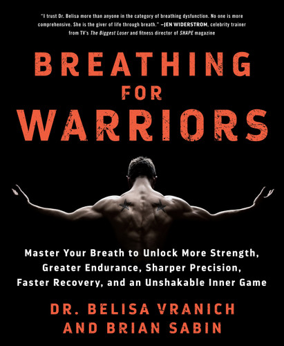 Breathing for Warriors: Master Your Breath to Unlock More Strength, Greater Endurance, Sharper Precision, Faster Recovery, and an Unshakable Inner Game book cover by Belisa Vranich, Brian Sabin