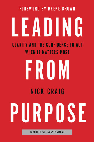Leading from Purpose: Clarity and the Confidence to Act When It Matters Most book cover by Nick Craig