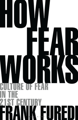 How Fear Works: Culture of Fear in the Twenty-First Century book cover by Frank Furedi