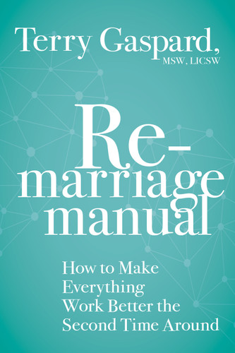 The Remarriage Manual: How to Make Everything Work Better the Second Time Around book cover by Terry Gaspard, MSW, LICSW
