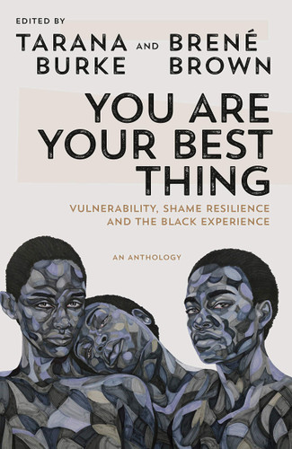 You Are Your Best Thing: Vulnerability, Shame Resilience, and the Black Experience - Cover