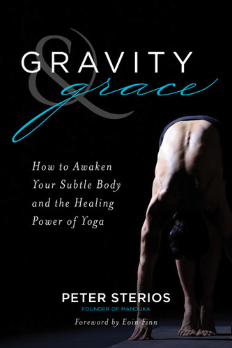 Gravity & Grace: How to Awaken Your Subtle Body and the Healing Power of Yoga book cover by Peter Sterios