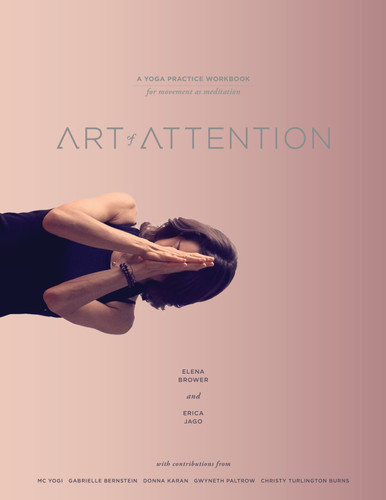 Art of Attention: A Yoga Practice Workbook for Movement as Meditation book cover by Elena Brower, Erica Jago