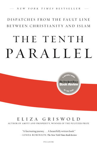 The Tenth Parallel: Dispatches from the Fault Line Between Christianity and Islam book cover by Eliza Griswold