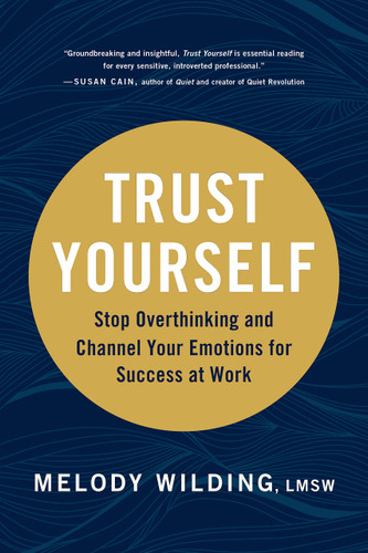 Trust Yourself: Stop Overthinking and Channel Your Emotions for Success at Work - Cover