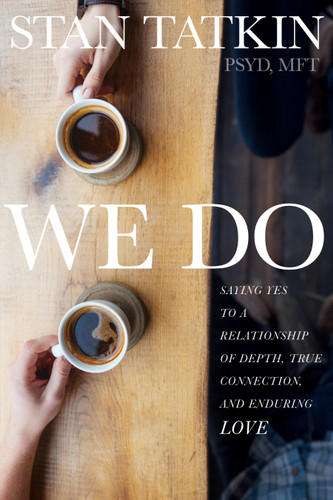 We Do: Saying Yes to a Relationship of Depth, True Connection, and Enduring Love book cover by Stan Tatkin, PsyD, MFT
