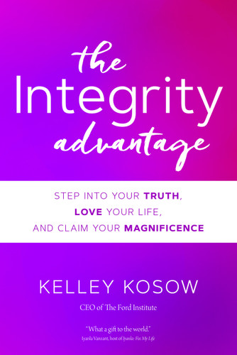 The Integrity Advantage: Step into Your Truth, Love Your Life, and Claim Your Magnificence book cover by Kelley Kosow