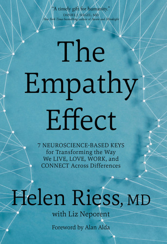 The Empathy Effect: Seven Neuroscience-Based Keys for Transforming the Way We Live, Love, Work, and Connect Across Differences book cover by Helen Riess, MD, Liz Neporent