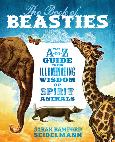 The Book of Beasties: Your A-to-Z Guide to the Illuminating Wisdom of Spirit Animals book cover by Sarah Seidelmann