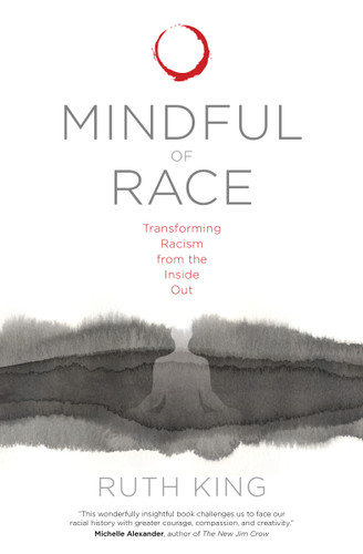 Mindful of Race: Transforming Racism from the Inside Out book cover by Ruth King