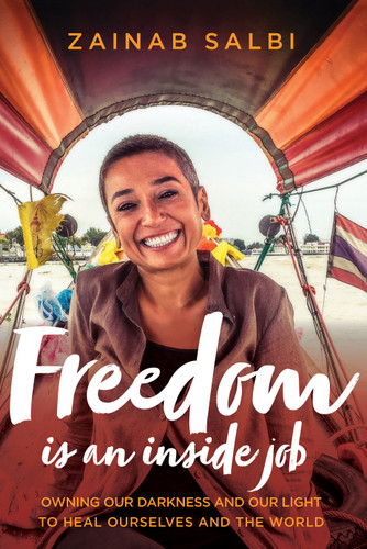 Freedom Is an Inside Job: Owning Our Darkness and Our Light to Heal Ourselves and the World book cover by Zainab Salbi