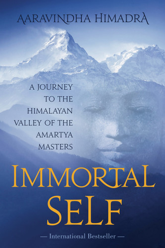 Immortal Self: A Journey to the Himalayan Valley of the Amartya Masters book cover by Aaravindha Himadra