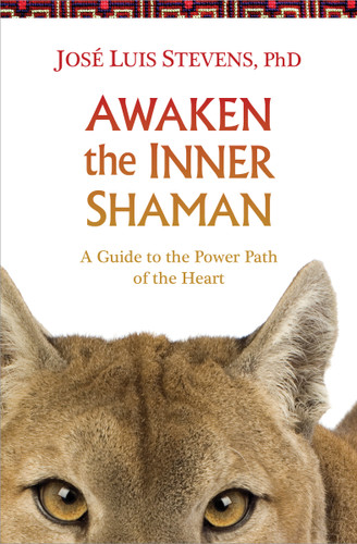 Awaken the Inner Shaman: A Guide to the Power Path of the Heart book cover by José Luis Stevens, Ph.D.