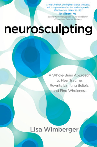Neurosculpting: A Whole-Brain Approach to Heal Trauma, Rewrite Limiting Beliefs, and Find Wholeness book cover by Lisa Wimberger