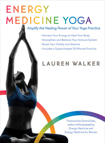 Energy Medicine Yoga: Amplify the Healing Power of Your Yoga Practice book cover by Lauren Walker