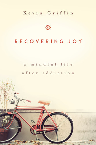 Recovering Joy: A Mindful Life After Addiction book cover by Kevin Griffin