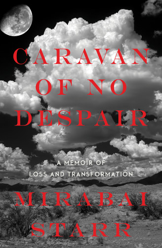 Caravan of No Despair: A Memoir of Loss and Transformation book cover by Mirabai Starr