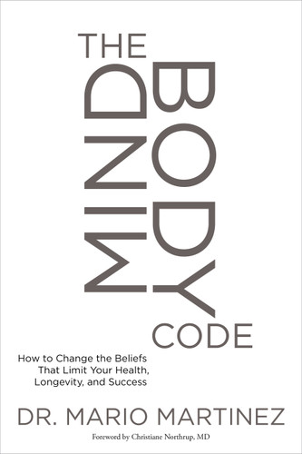 The MindBody Code: How to Change the Beliefs that Limit Your Health, Longevity, and Success book cover by Mario Martinez, PsyD