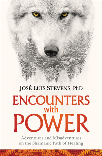 Encounters with Power: Adventures and Misadventures on the Shamanic Path of Healing book cover by José Luis Stevens, PhD