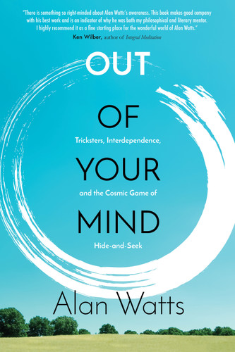Out of Your Mind: Tricksters, Interdependence, and the Cosmic Game of Hide and Seek book cover by Alan Watts