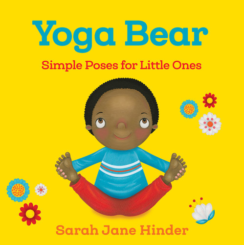 Yoga Bear: Simple Poses for Little Ones (Yoga Kids and Animal Friends Board Books) book cover by Sarah Jane Hinder