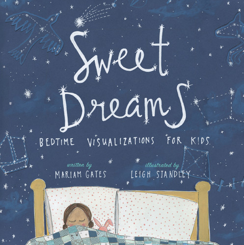 Sweet Dreams: Bedtime Visualizations for Kids book cover by Mariam Gates