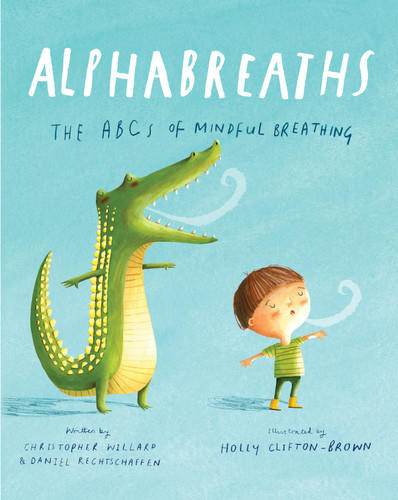 Alphabreaths: The ABCs of Mindful Breathing book cover by Daniel Rechtschaffen, MA, Christopher Willard, PsyD