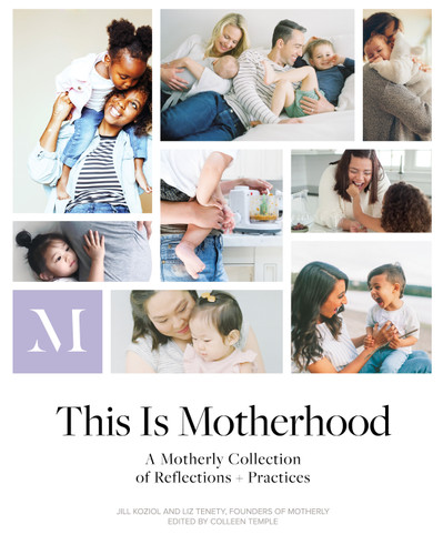 This Is Motherhood: A Motherly Collection of Reflections + Practices book cover by Jill Koziol, Liz Tenety