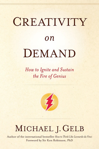Creativity on Demand: How to Ignite and Sustain the Fire of Genius book cover by Michael J. Gelb