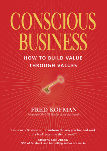 Conscious Business: How to Build Value Through Values book cover by Fred Kofman, PhD