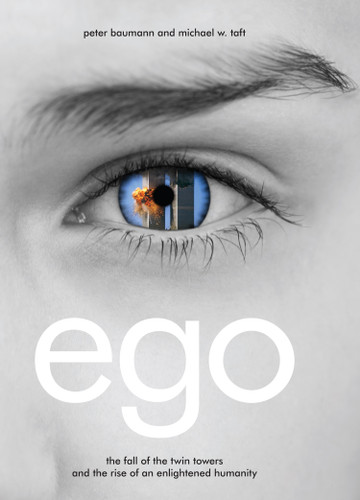 Ego: The Fall of the Twin Towers and the Rise of an Enlightened Humanity book cover by Michael W. Taft, Peter Baumann