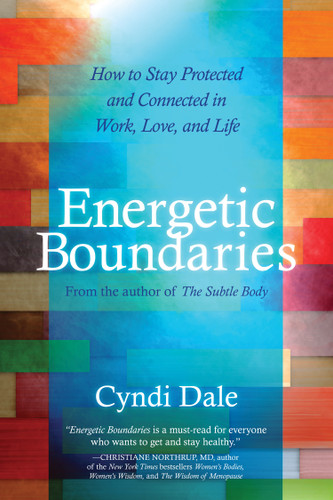 Energetic Boundaries: How to Stay Protected and Connected in Work, Love, and Life book cover by Cyndi Dale